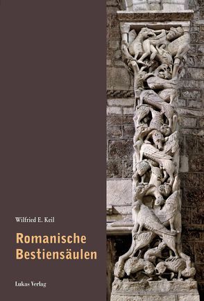 Romanische Bestiensäulen von Keil,  Wilfried E.