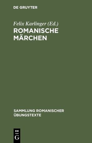 Romanische Märchen von Karlinger,  Felix
