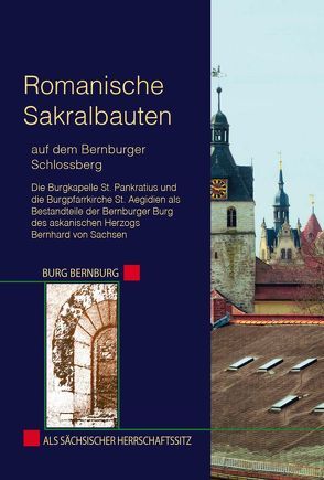 Romanische Sakralbauten auf dem Bernburger Schlossberg von Böhlk,  Olaf