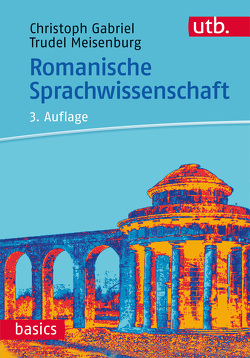 Romanische Sprachwissenschaft von Gabriel,  Christoph, Meisenburg,  Trudel
