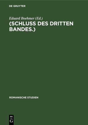 Romanische Studien / (Schluss des dritten Bandes.) von Boehmer,  Eduard