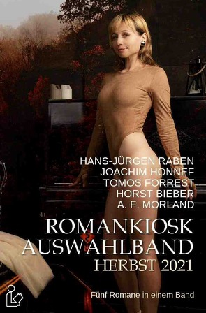 ROMANKIOSK AUSWAHLBAND HERBST 2021 von Bieber,  Horst, Forrest,  Tomos, Honnef,  Joachim, Morland,  A. F., Raben,  Hans-Jürgen