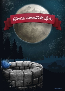 Romans romantische Reise von Kalk,  Andreas