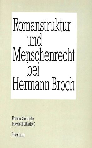 Romanstruktur und Menschenrecht bei Hermann Broch von Steinecke,  Hartmut, Strelka,  Joseph P.