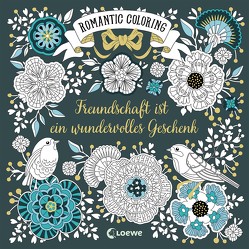 Romantic Coloring: Freundschaft ist ein wundervolles Geschenk von Reinhart,  Sabine