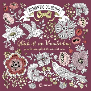 Romantic Coloring: Glück ist ein Wunderding von Reinhart,  Sabine