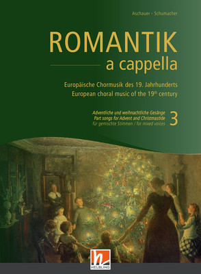 Romantik a cappella (Chorbuch) – Band 3: Adventliche und weihnachtliche Gesänge von Aschauer,  Michael, Schumacher,  Jan