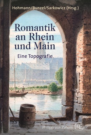 Romantik an Rhein und Main von Bunzel,  Wolfgang, Gruber,  Sabine, Hohmann,  Michael, Sarkowicz,  Hans, Schmandt,  Matthias