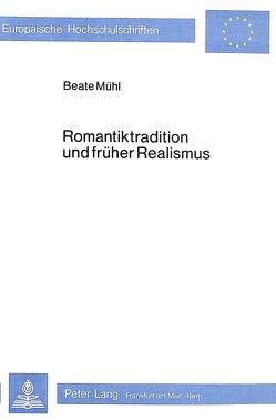 Romantiktradition und früher Realismus von Mühl,  Beate