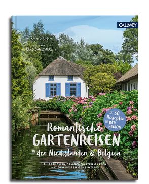 Romantische Gartenreisen in den Niederlanden und Belgien von Birne,  Anja, Borkowski,  Elke, Jansen,  Vanessa
