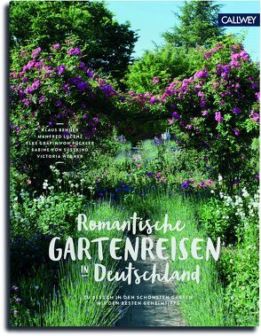 Romantische Gartenreisen in Deutschland von Bender,  Klaus, Freifrau von Süsskind,  Sabine, Gräfin von Pückler,  Elke, Lucenz,  Manfred, Wegner,  Victoria