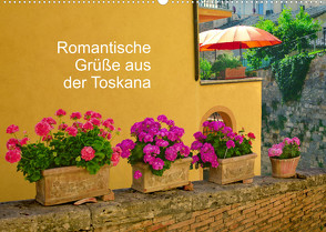 Romantische Grüße aus der Toskana (Wandkalender 2022 DIN A2 quer) von Rosemann,  Sigrid