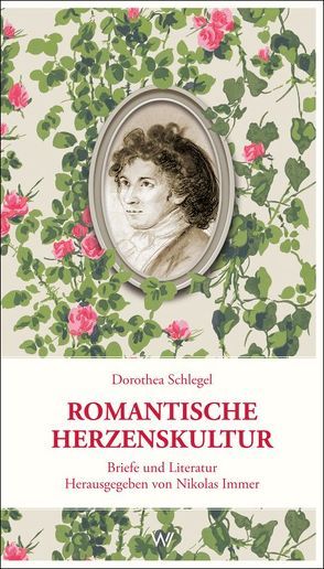 Romantische Herzenskultur von Immer,  Nikolas, Schlegel,  Dorothea