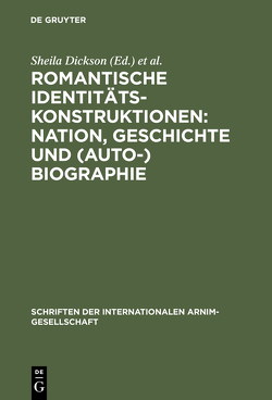 Romantische Identitätskonstruktionen: Nation, Geschichte und (Auto-)Biographie von Dickson,  Sheila, Pape,  Walter