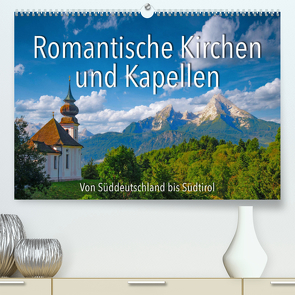 Romantische Kirchen und Kapellen (Premium, hochwertiger DIN A2 Wandkalender 2023, Kunstdruck in Hochglanz) von Ratzer,  Reinhold