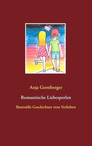 Romantische Liebesperlen von Gerstberger,  Anja