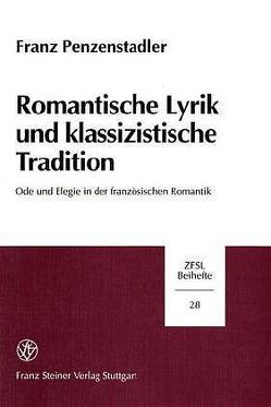 Romantische Lyrik und klassizistische Tradition von Penzenstadler,  Franz