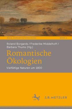 Romantische Ökologien von Borgards,  Roland, Middelhoff,  Frederike, Thums,  Barbara
