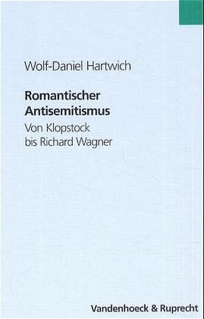 Romantischer Antisemitismus von Hartwich,  Wolf-Daniel