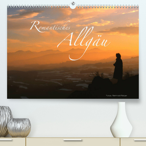Romantisches Allgäu (Premium, hochwertiger DIN A2 Wandkalender 2023, Kunstdruck in Hochglanz) von Ratzer,  Reinhold