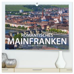 Romantisches Mainfranken (hochwertiger Premium Wandkalender 2024 DIN A2 quer), Kunstdruck in Hochglanz von Wagner,  Hanna