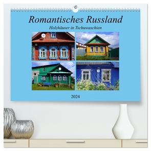 Romantisches Russland – Holzhäuser in Tschuwaschien (hochwertiger Premium Wandkalender 2024 DIN A2 quer), Kunstdruck in Hochglanz von von Loewis of Menar,  Henning