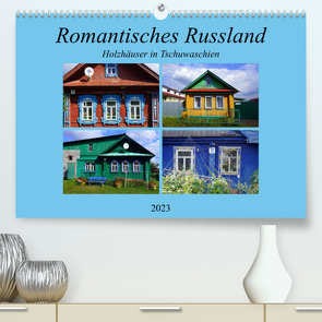 Romantisches Russland – Holzhäuser in Tschuwaschien (Premium, hochwertiger DIN A2 Wandkalender 2023, Kunstdruck in Hochglanz) von von Loewis of Menar,  Henning