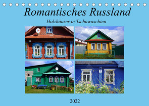 Romantisches Russland – Holzhäuser in Tschuwaschien (Tischkalender 2022 DIN A5 quer) von von Loewis of Menar,  Henning