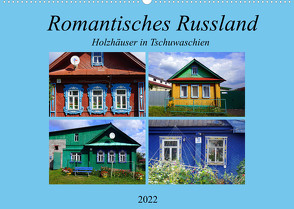 Romantisches Russland – Holzhäuser in Tschuwaschien (Wandkalender 2022 DIN A2 quer) von von Loewis of Menar,  Henning