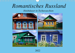 Romantisches Russland – Holzhäuser in Tschuwaschien (Wandkalender 2022 DIN A3 quer) von von Loewis of Menar,  Henning