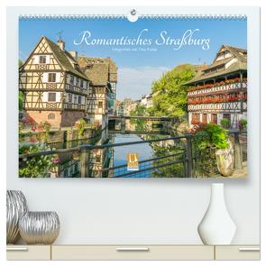 Romantisches Straßburg (hochwertiger Premium Wandkalender 2024 DIN A2 quer), Kunstdruck in Hochglanz von Rabus,  Tina
