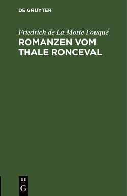 Romanzen vom Thale Ronceval von Fouqué,  Friedrich de la Motte