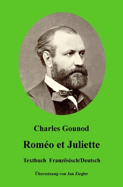 Roméo et Juliette: Französisch/Deutsch von Gounod,  Charles, Ziegler,  Jan
