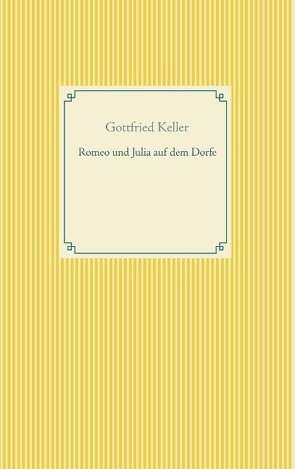 Romeo und Julia auf dem Dorfe von Keller,  Gottfried