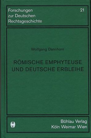 Römische Emphyteuse und deutsche Erbleihe von Dannhorn,  Wolfgang