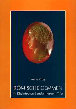 Römische Gemmen im Rheinischen Landesmuseum Trier von Krug,  Antje