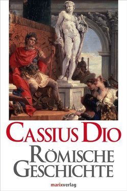 Römische Geschichte von Dio,  Cassius, Möller,  Lenelotte, Tafel,  Leonhard