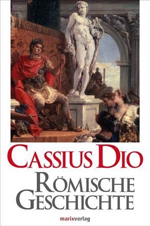 Römische Geschichte von Dio,  Cassius, Möller,  Lenelotte, Tafel,  Leonhard