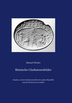 Römische Gladiatorenbilder von Flecker,  Manuel