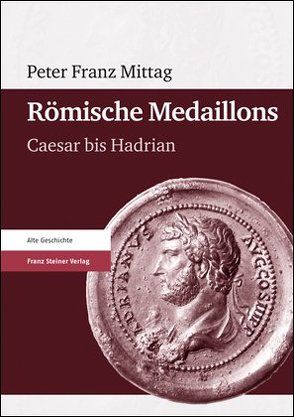 Römische Medaillons von Mittag,  Peter Franz