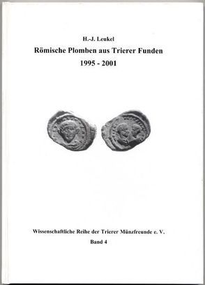 Römische Plomben aus Trierer Funden 1995-2001 von Leukel,  Hans J