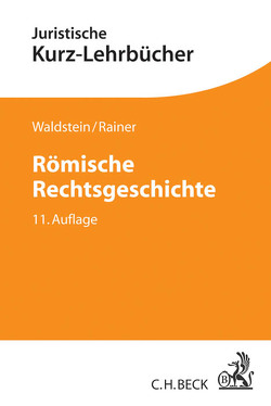 Römische Rechtsgeschichte von Dulckeit,  Gerhard, Rainer,  J. Michael, Schwarz,  Fritz, Waldstein,  Wolfgang