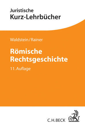 Römische Rechtsgeschichte von Dulckeit,  Gerhard, Rainer,  J. Michael, Schwarz,  Fritz, Waldstein,  Wolfgang