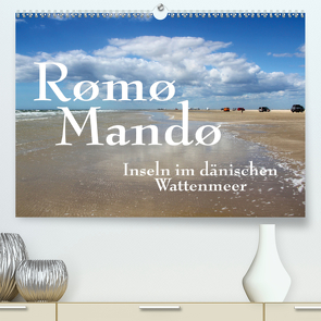 Rømø und Mandø, Inseln im dänischen Wattenmeer (Premium, hochwertiger DIN A2 Wandkalender 2020, Kunstdruck in Hochglanz) von Reichenauer,  Maria