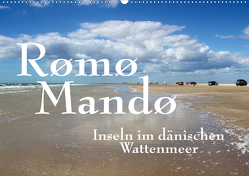 Rømø und Mandø, Inseln im dänischen Wattenmeer (Wandkalender 2021 DIN A2 quer) von Reichenauer,  Maria