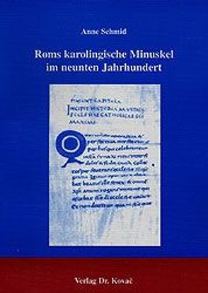 Roms karolingische Minuskel im neunten Jahrhundert von Schmid,  Anne