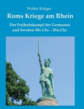 Roms Kriege am Rhein von Krüger,  Walter