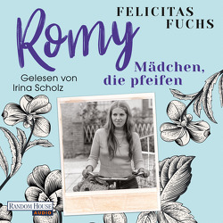 Romy. Mädchen, die pfeifen von Fuchs,  Felicitas, Scholz,  Irina