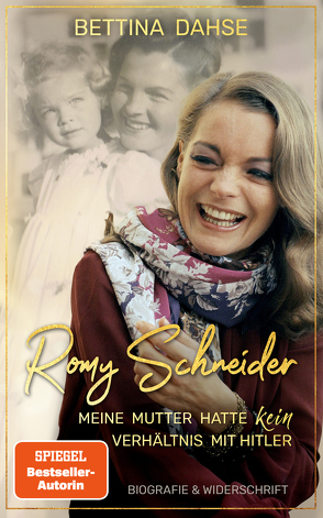 Romy Schneider Meine Mutter hatte k e i n Verhältnis mit Hitler von Dahse,  Bettina