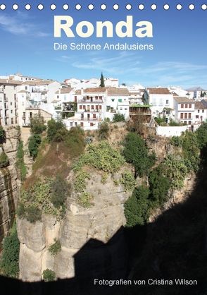 Ronda, die Schöne Andalusiens (Tischkalender 2018 DIN A5 hoch) von GbR,  Kunstmotivation, Wilson,  Cristina